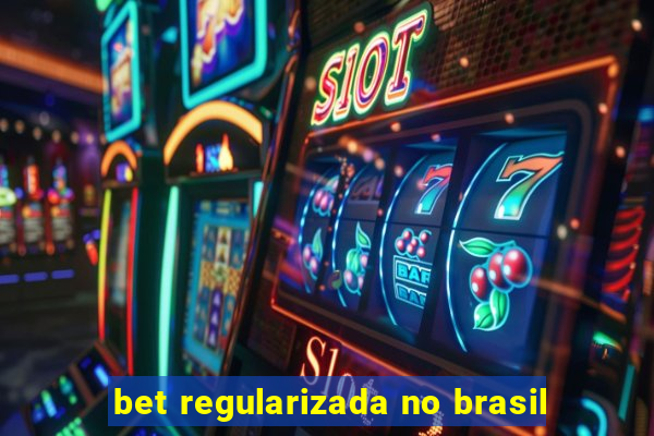 bet regularizada no brasil